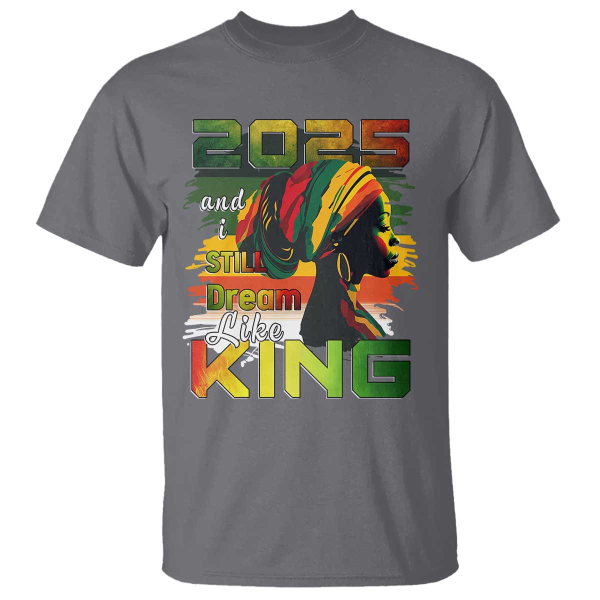 2025-and-i-still-dream-like-king-t-shirt-martin-luther-king-day