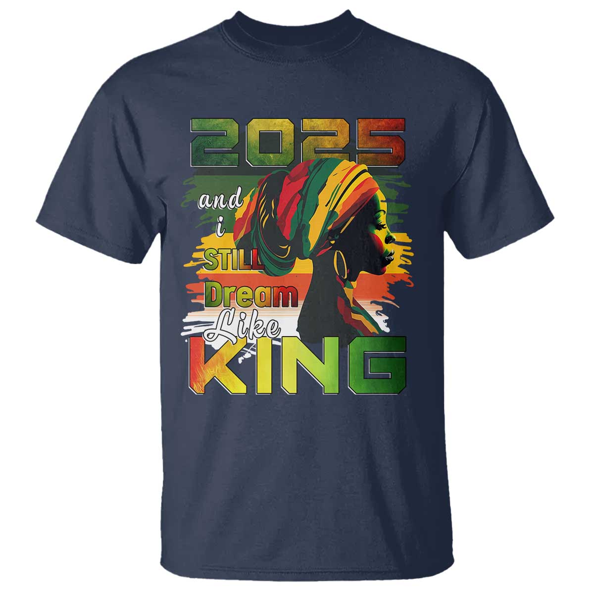 2025-and-i-still-dream-like-king-t-shirt-martin-luther-king-day