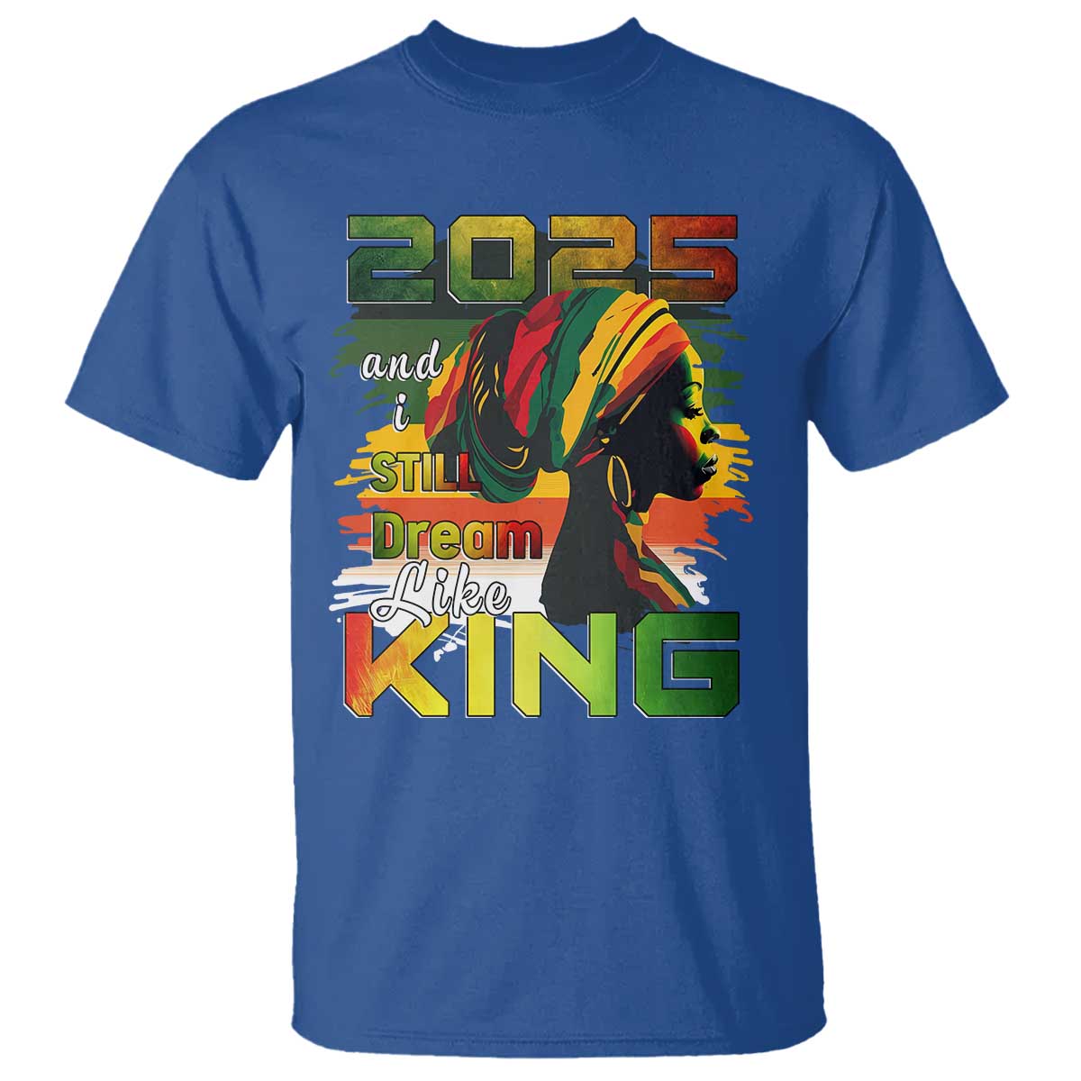 2025-and-i-still-dream-like-king-t-shirt-martin-luther-king-day