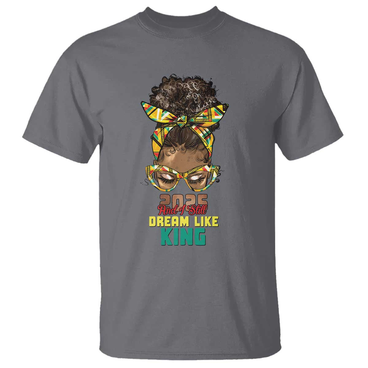 2025-and-i-still-dream-like-king-mlk-day-t-shirt-messy-bun-black-history-month