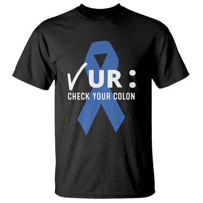 Funny Check Your Colon Colorectal Cancer Support T Shirt Dark Blue Ribbon