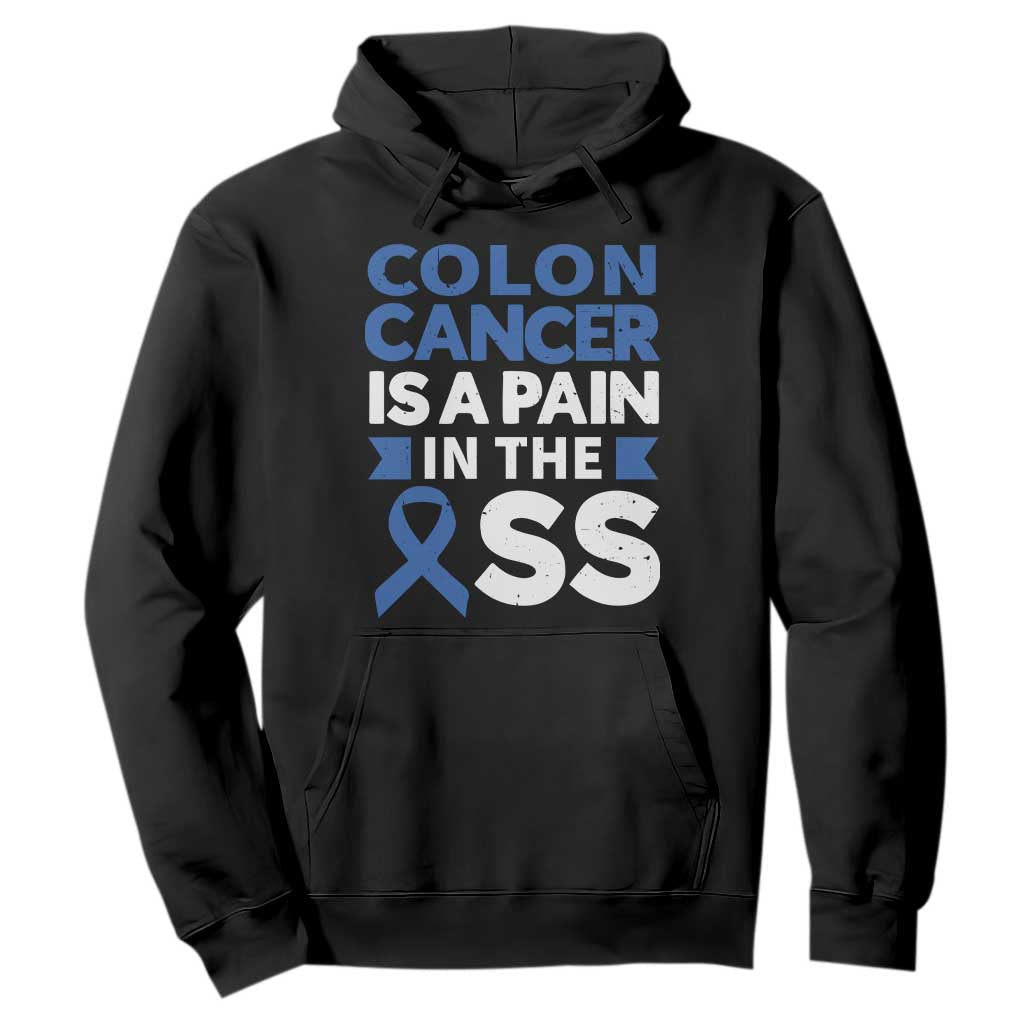 Colon Cancer Is A Pain In The Ass Hoodie Colorectal Cancer Support