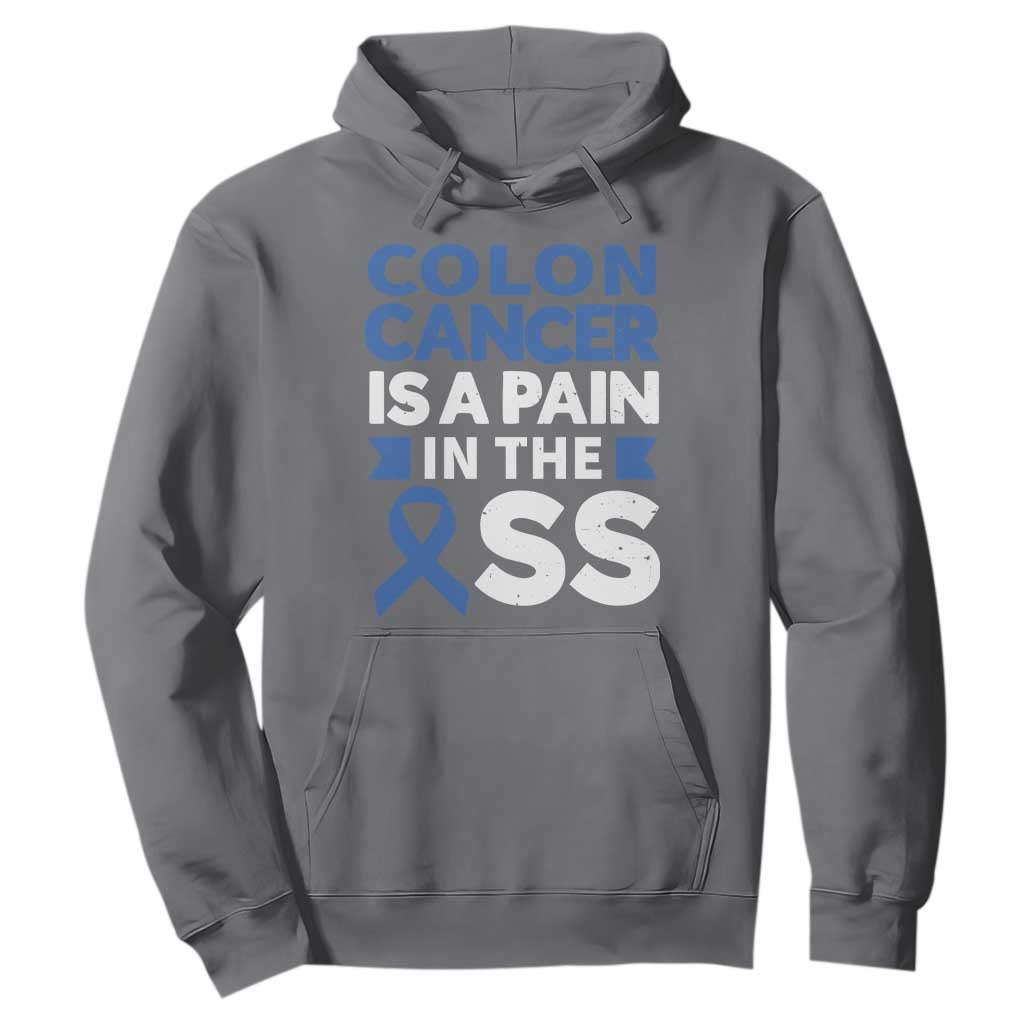 Colon Cancer Is A Pain In The Ass Hoodie Colorectal Cancer Support