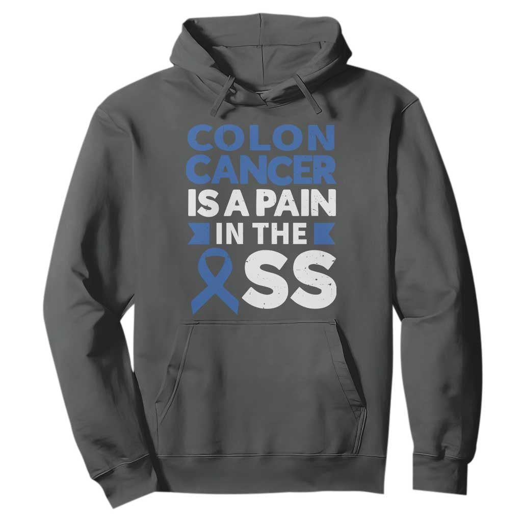 Colon Cancer Is A Pain In The Ass Hoodie Colorectal Cancer Support