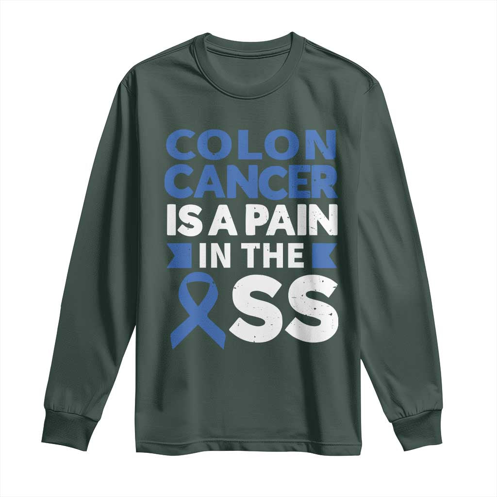 Colon Cancer Is A Pain In The Ass Long Sleeve Shirt Colorectal Cancer Support