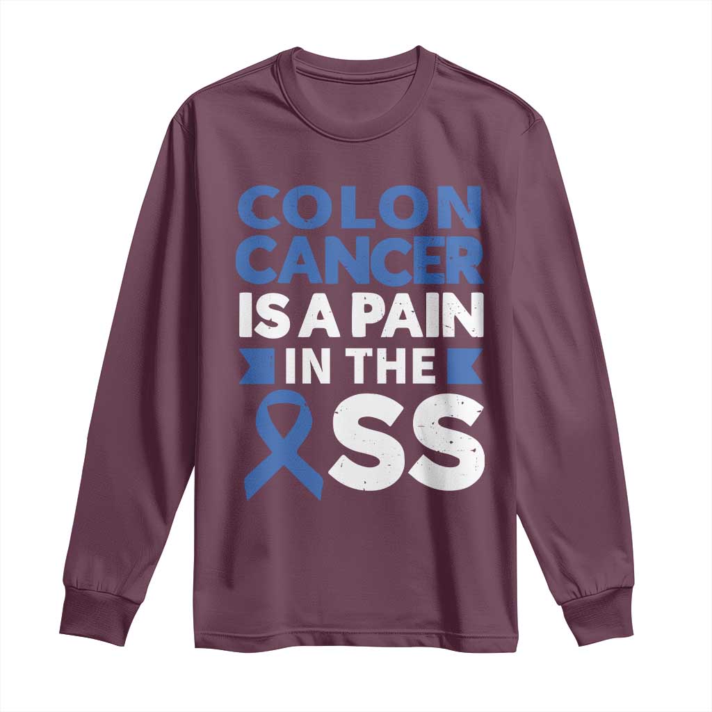 Colon Cancer Is A Pain In The Ass Long Sleeve Shirt Colorectal Cancer Support