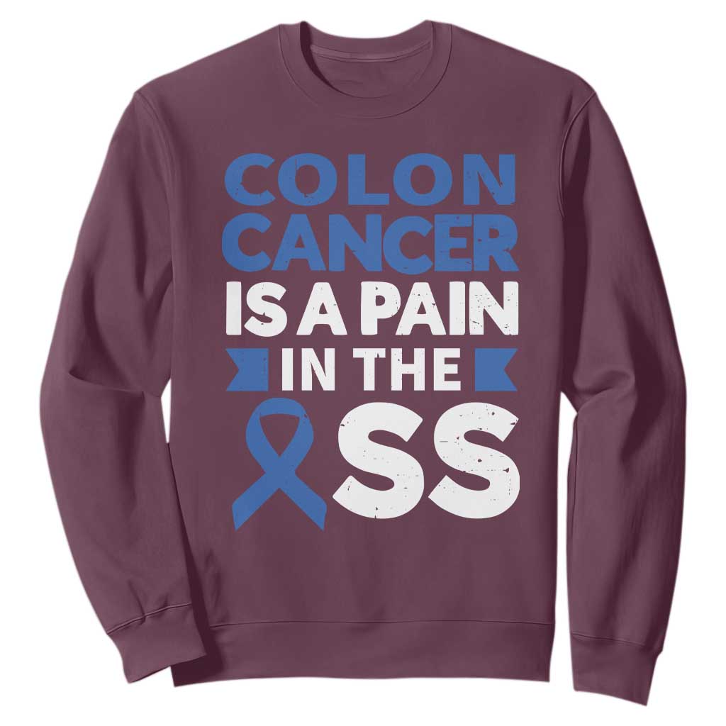 Colon Cancer Is A Pain In The Ass Sweatshirt Colorectal Cancer Support