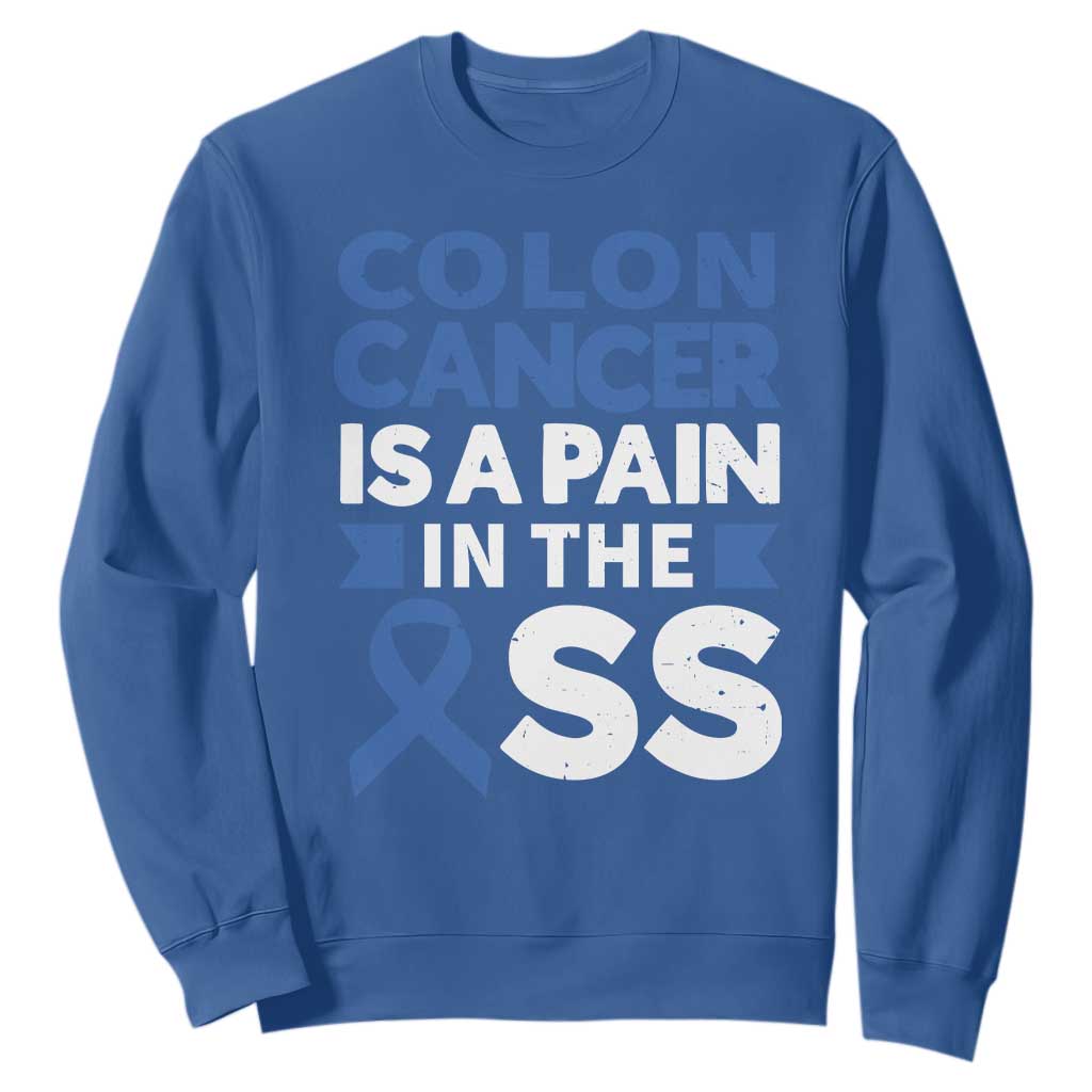 Colon Cancer Is A Pain In The Ass Sweatshirt Colorectal Cancer Support