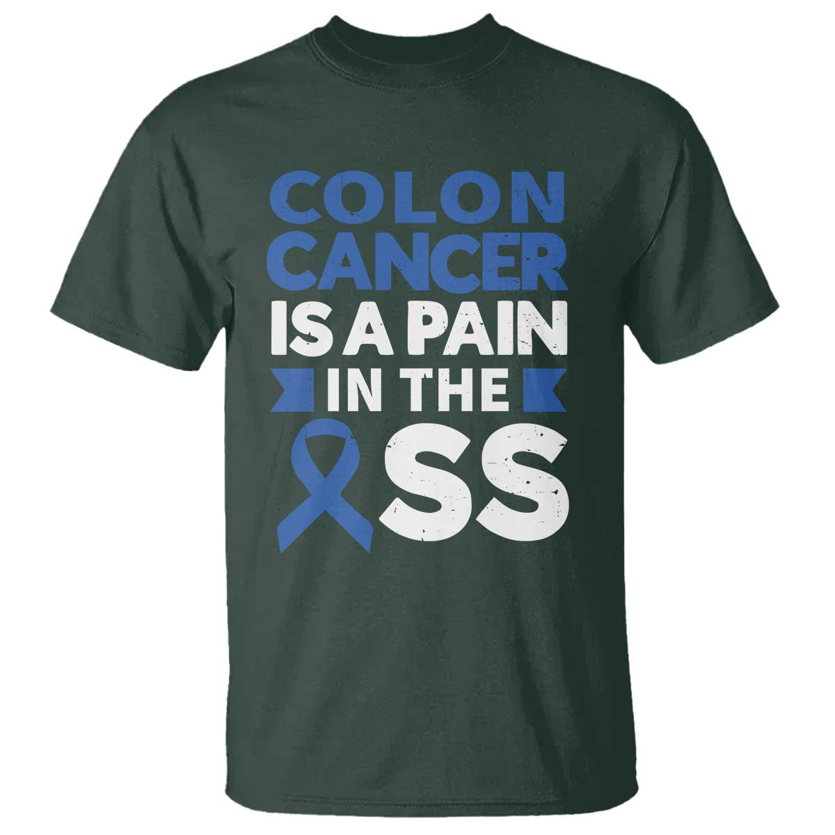 Colon Cancer Is A Pain In The Ass T Shirt Colorectal Cancer Support