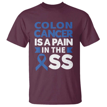 Colon Cancer Is A Pain In The Ass T Shirt Colorectal Cancer Support
