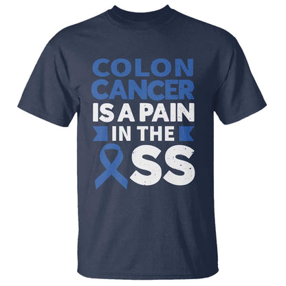 Colon Cancer Is A Pain In The Ass T Shirt Colorectal Cancer Support