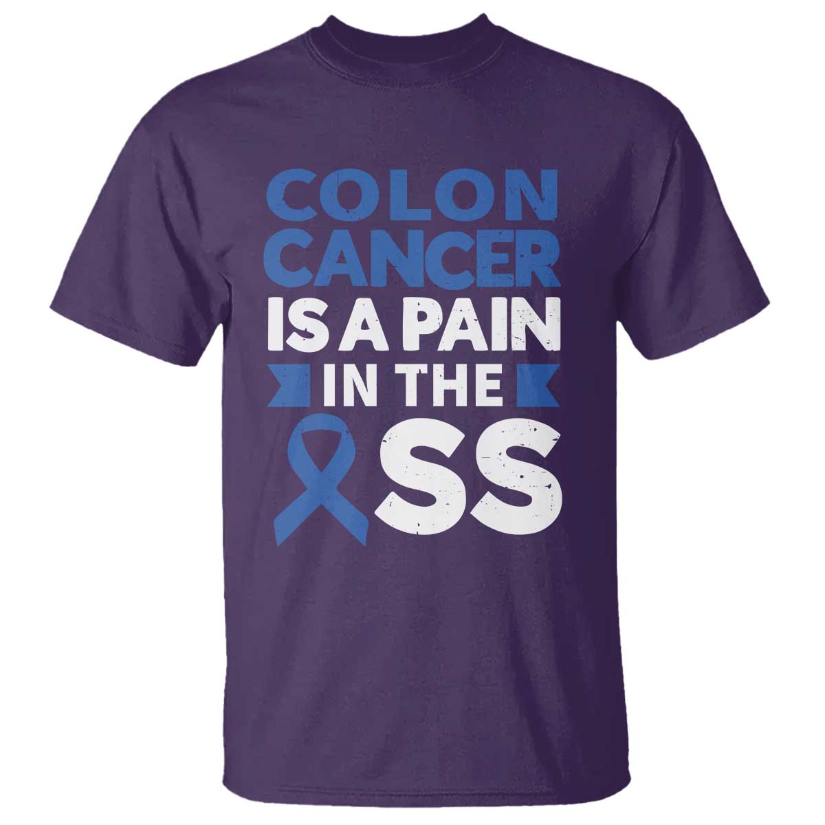 Colon Cancer Is A Pain In The Ass T Shirt Colorectal Cancer Support