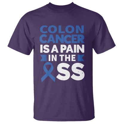Colon Cancer Is A Pain In The Ass T Shirt Colorectal Cancer Support