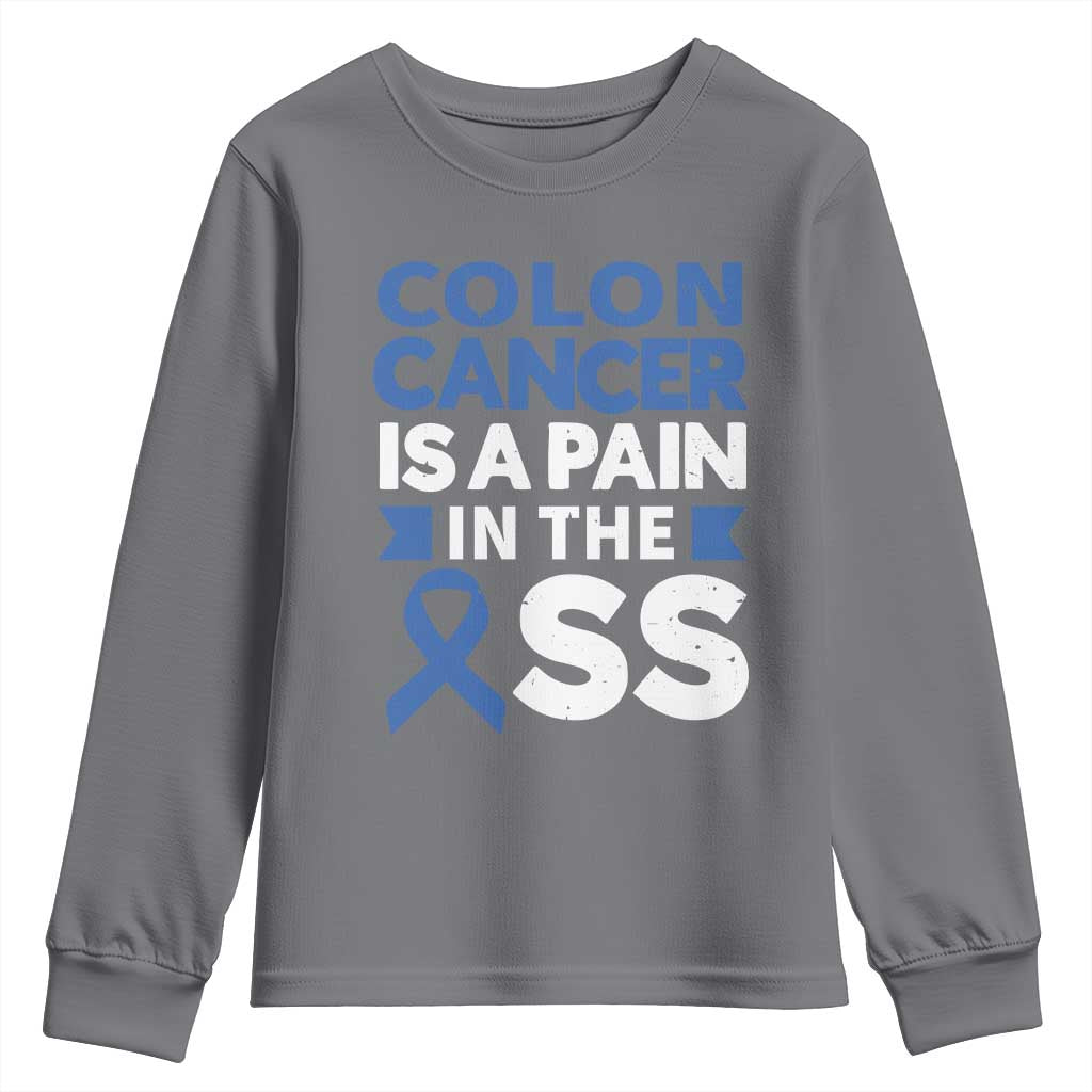 Colon Cancer Is A Pain In The Ass Youth Sweatshirt Colorectal Cancer Support