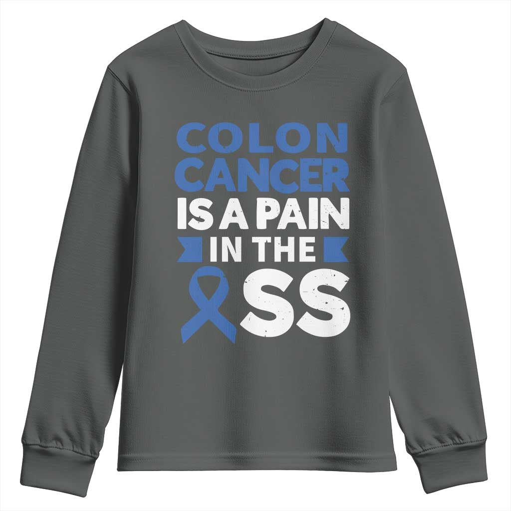 Colon Cancer Is A Pain In The Ass Youth Sweatshirt Colorectal Cancer Support