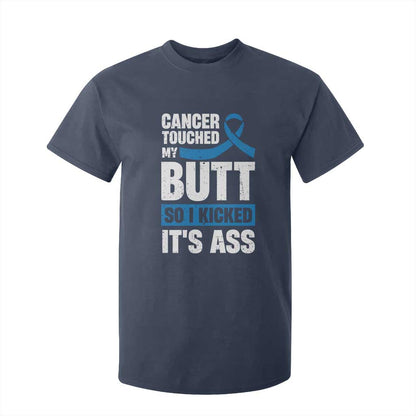 Colon Cancer Support T Shirt For Kid Cancer Touched My Butt So I Kicked It's Ass Dark Blue Ribbon