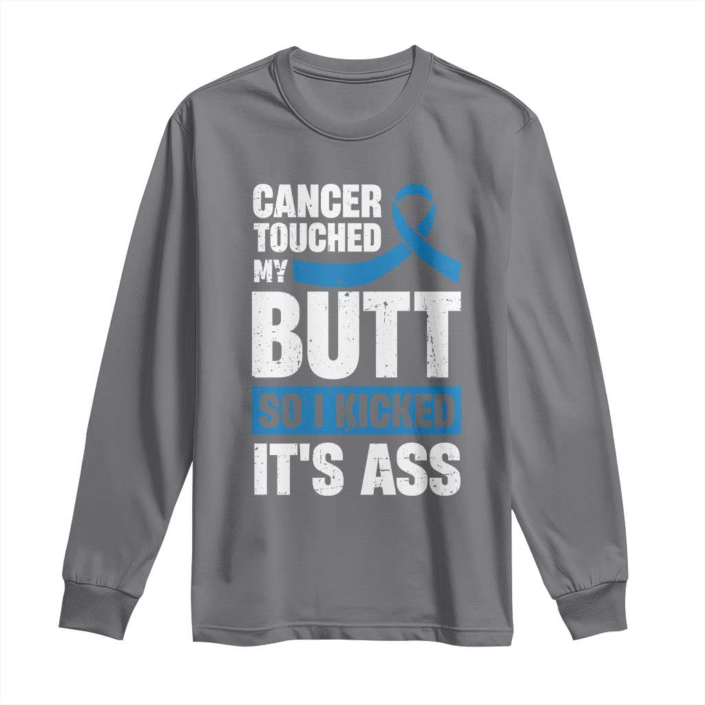 Colon Cancer Support Long Sleeve Shirt Cancer Touched My Butt So I Kicked It's Ass Dark Blue Ribbon