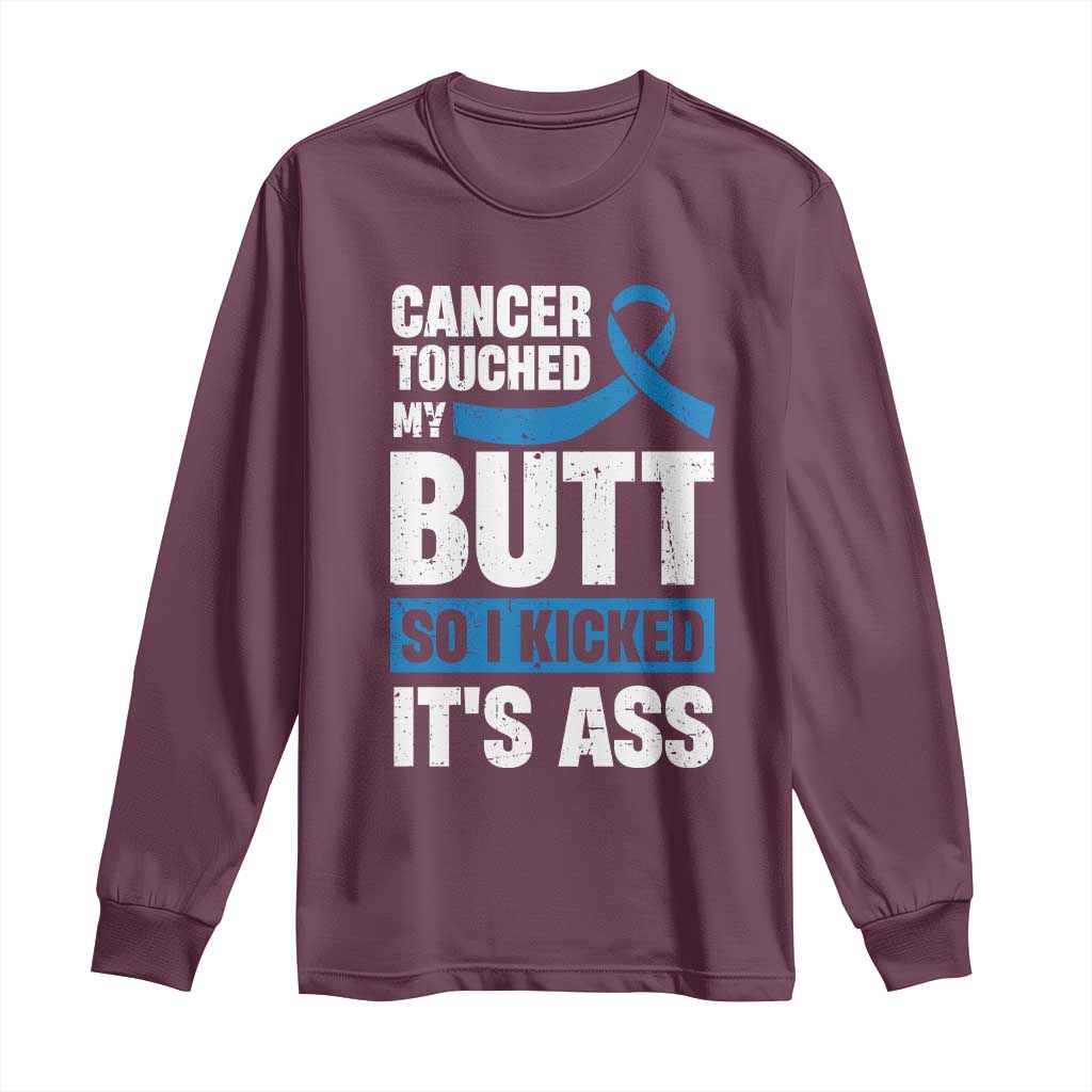 Colon Cancer Support Long Sleeve Shirt Cancer Touched My Butt So I Kicked It's Ass Dark Blue Ribbon