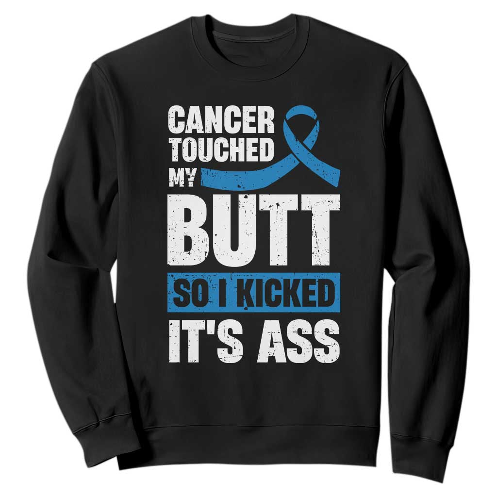 Colon Cancer Support Sweatshirt Cancer Touched My Butt So I Kicked It's Ass Dark Blue Ribbon