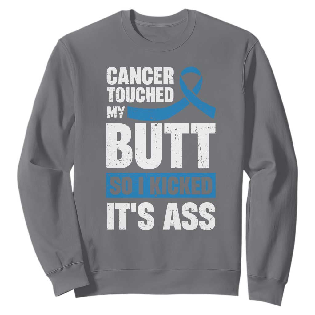 Colon Cancer Support Sweatshirt Cancer Touched My Butt So I Kicked It's Ass Dark Blue Ribbon