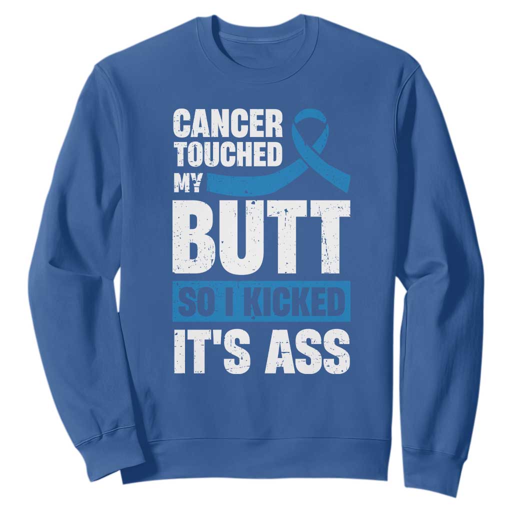 Colon Cancer Support Sweatshirt Cancer Touched My Butt So I Kicked It's Ass Dark Blue Ribbon