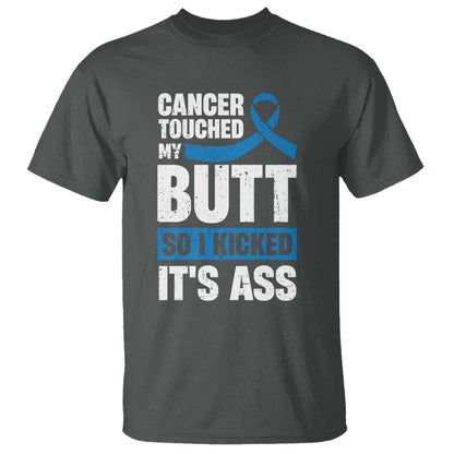 Colon Cancer Support T Shirt Cancer Touched My Butt So I Kicked It's Ass Dark Blue Ribbon
