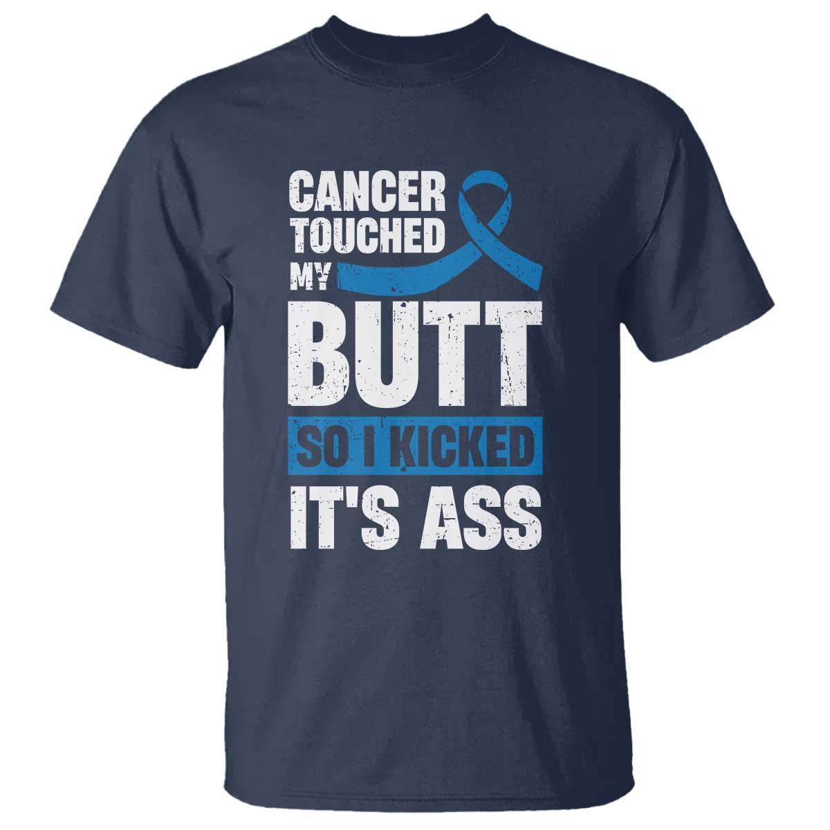Colon Cancer Support T Shirt Cancer Touched My Butt So I Kicked It's Ass Dark Blue Ribbon