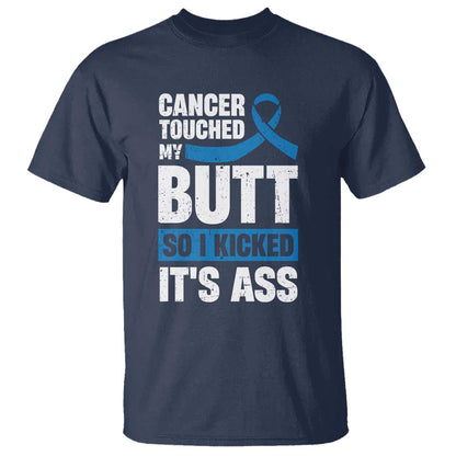 Colon Cancer Support T Shirt Cancer Touched My Butt So I Kicked It's Ass Dark Blue Ribbon