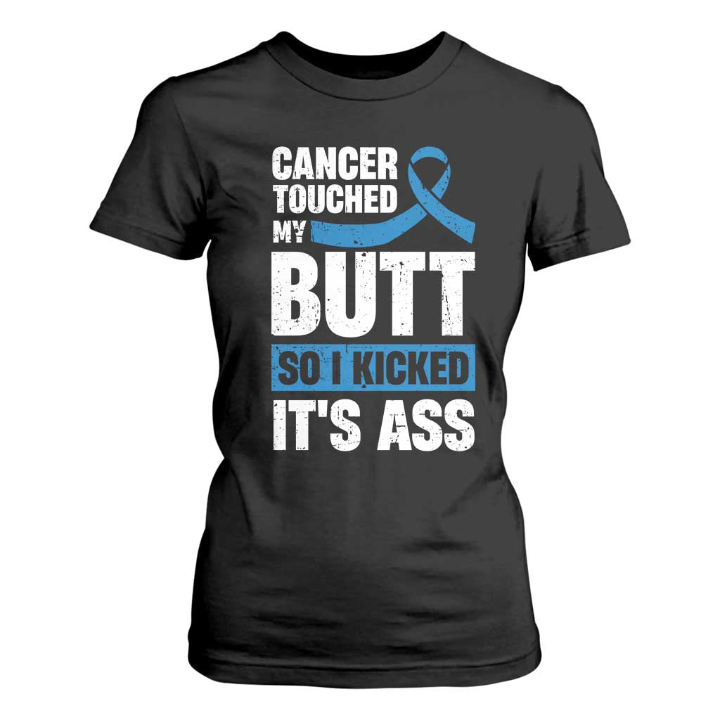 Colon Cancer Support T Shirt For Women Cancer Touched My Butt So I Kicked It's Ass Dark Blue Ribbon