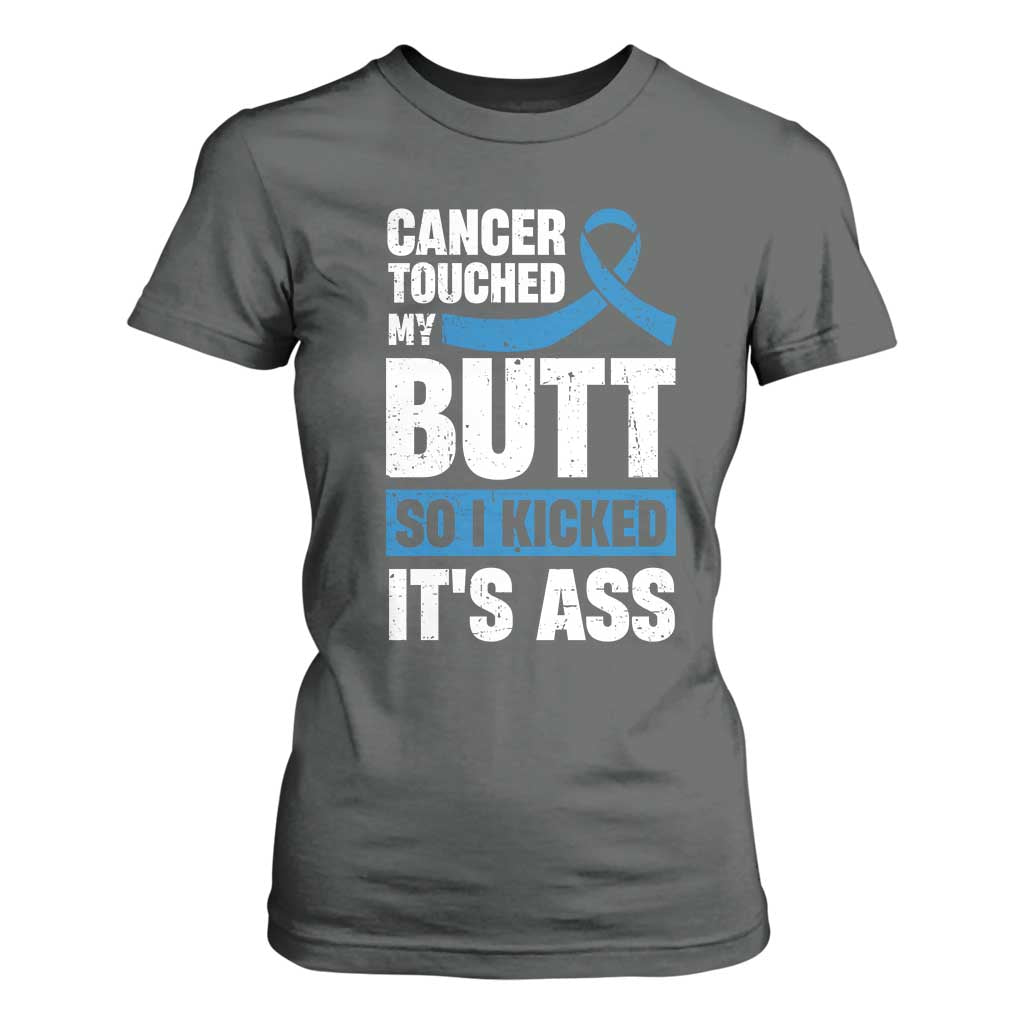 Colon Cancer Support T Shirt For Women Cancer Touched My Butt So I Kicked It's Ass Dark Blue Ribbon