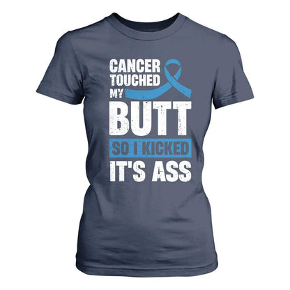 Colon Cancer Support T Shirt For Women Cancer Touched My Butt So I Kicked It's Ass Dark Blue Ribbon