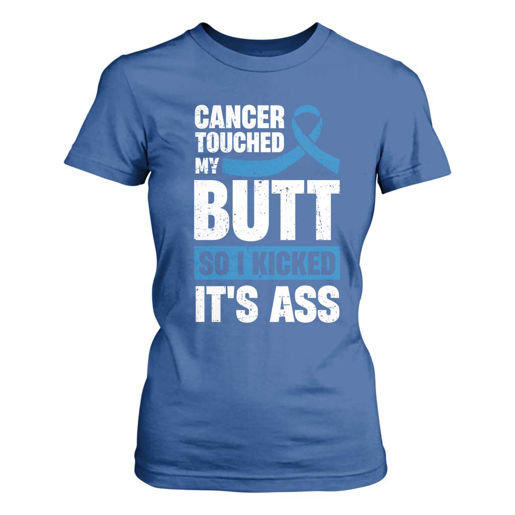 Colon Cancer Support T Shirt For Women Cancer Touched My Butt So I Kicked It's Ass Dark Blue Ribbon