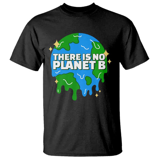 funny-earth-day-there-is-no-planet-b-t-shirt