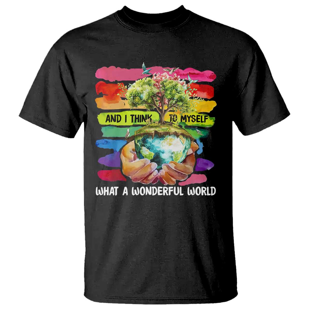 and-i-think-to-myself-what-a-wonderful-world-earth-day-t-shirt