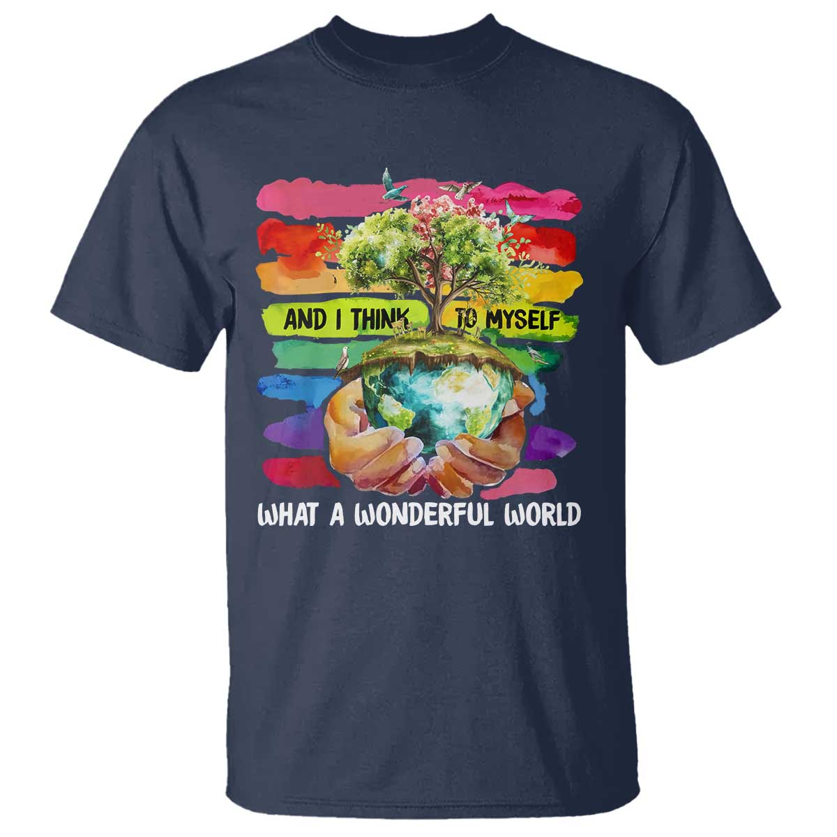 and-i-think-to-myself-what-a-wonderful-world-earth-day-t-shirt