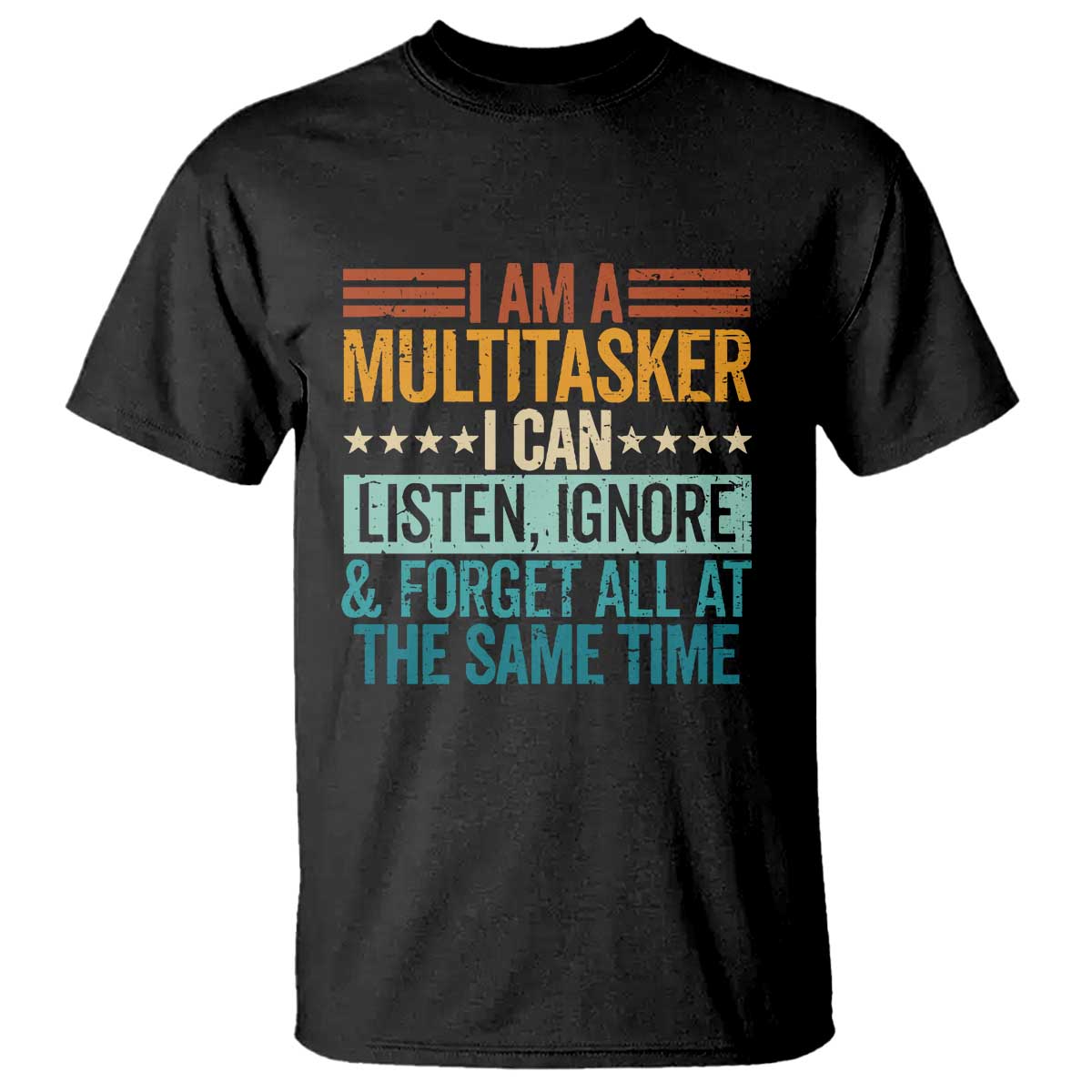funny-i-am-a-multitasker-i-can-listen-ignore-and-forget-all-at-the-same-t-shirt