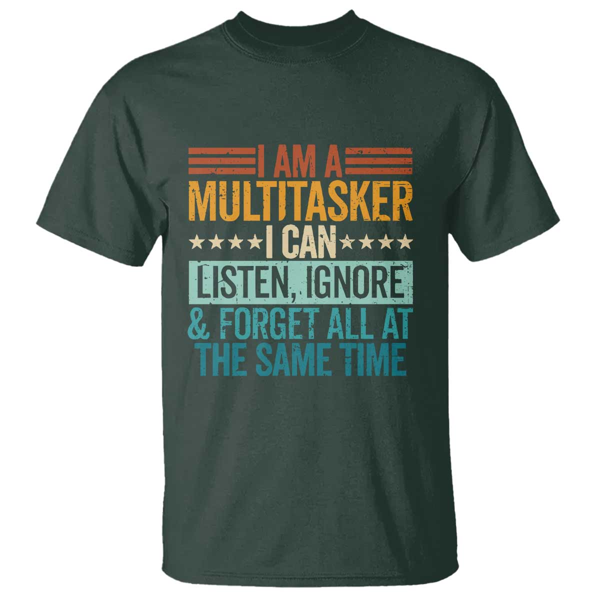 funny-i-am-a-multitasker-i-can-listen-ignore-and-forget-all-at-the-same-t-shirt