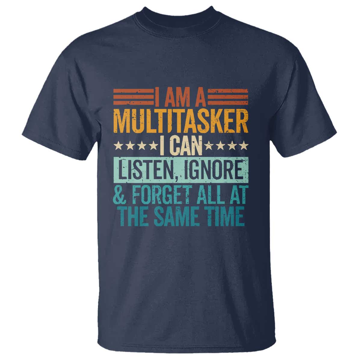 funny-i-am-a-multitasker-i-can-listen-ignore-and-forget-all-at-the-same-t-shirt