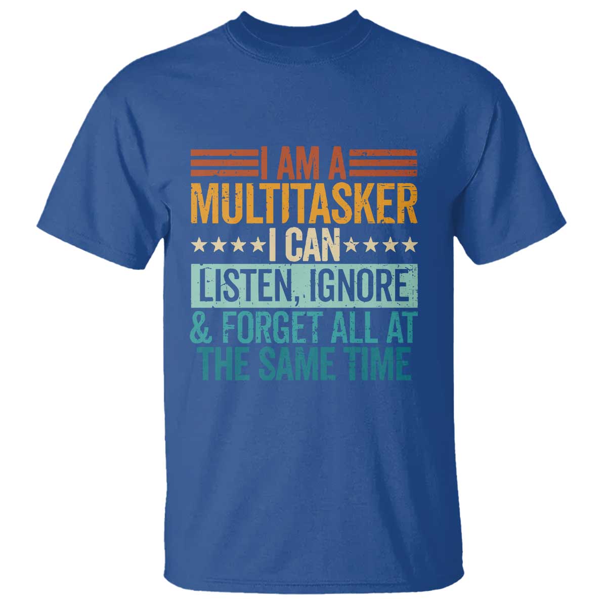 funny-i-am-a-multitasker-i-can-listen-ignore-and-forget-all-at-the-same-t-shirt
