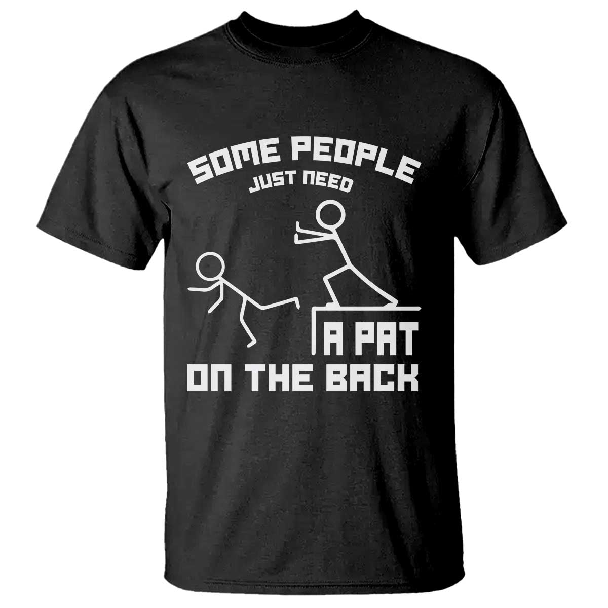 some-people-just-need-a-pat-on-the-back-t-shirt-funny-sarcasm-quote