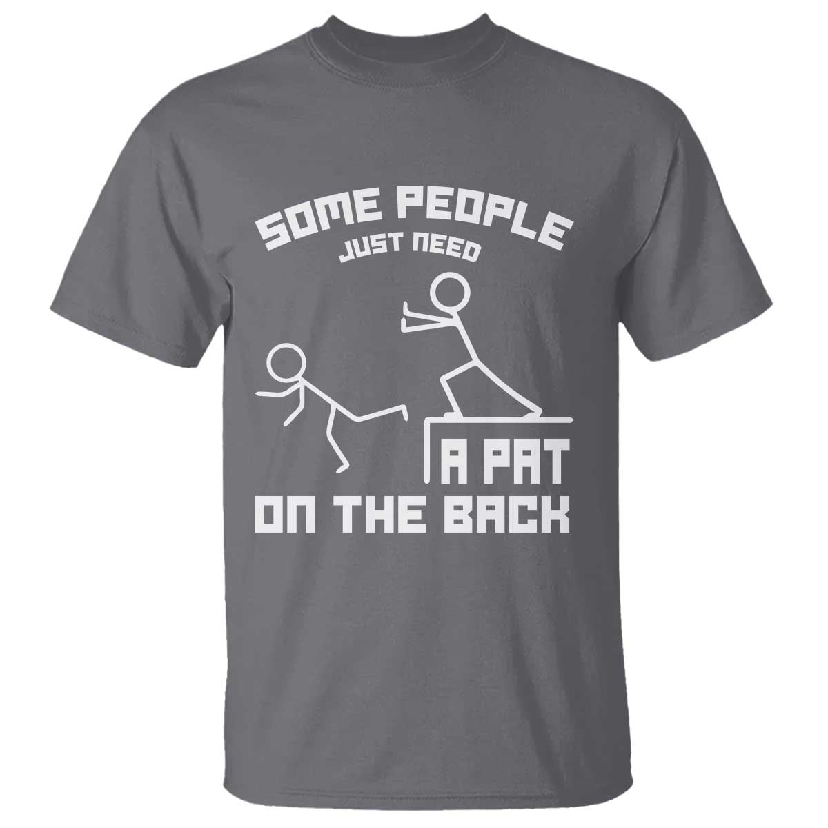 some-people-just-need-a-pat-on-the-back-t-shirt-funny-sarcasm-quote