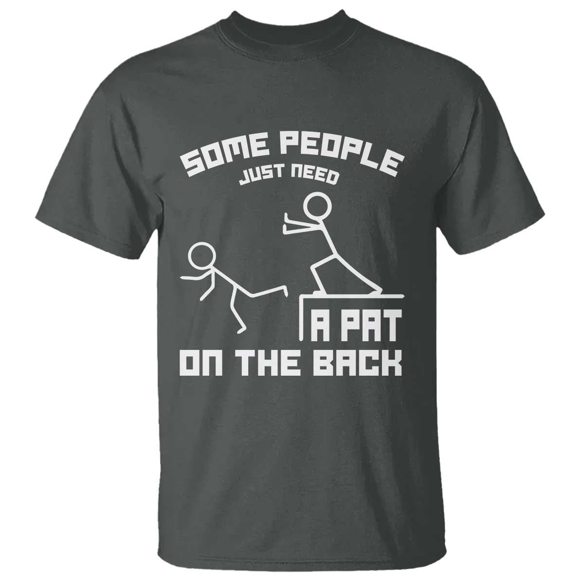 some-people-just-need-a-pat-on-the-back-t-shirt-funny-sarcasm-quote