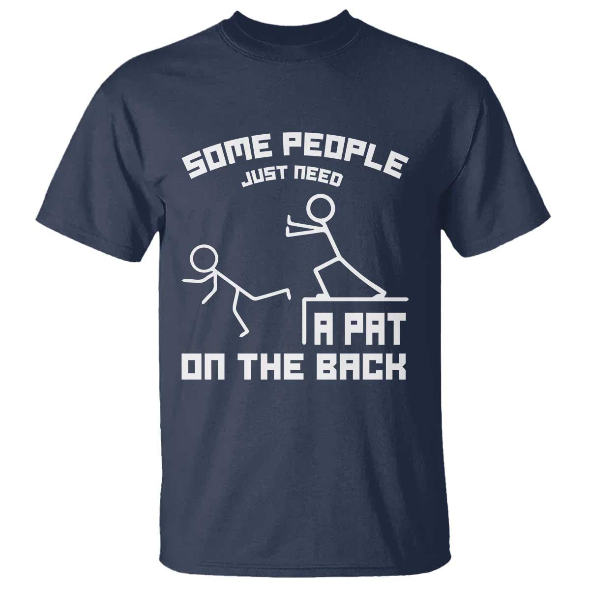 some-people-just-need-a-pat-on-the-back-t-shirt-funny-sarcasm-quote
