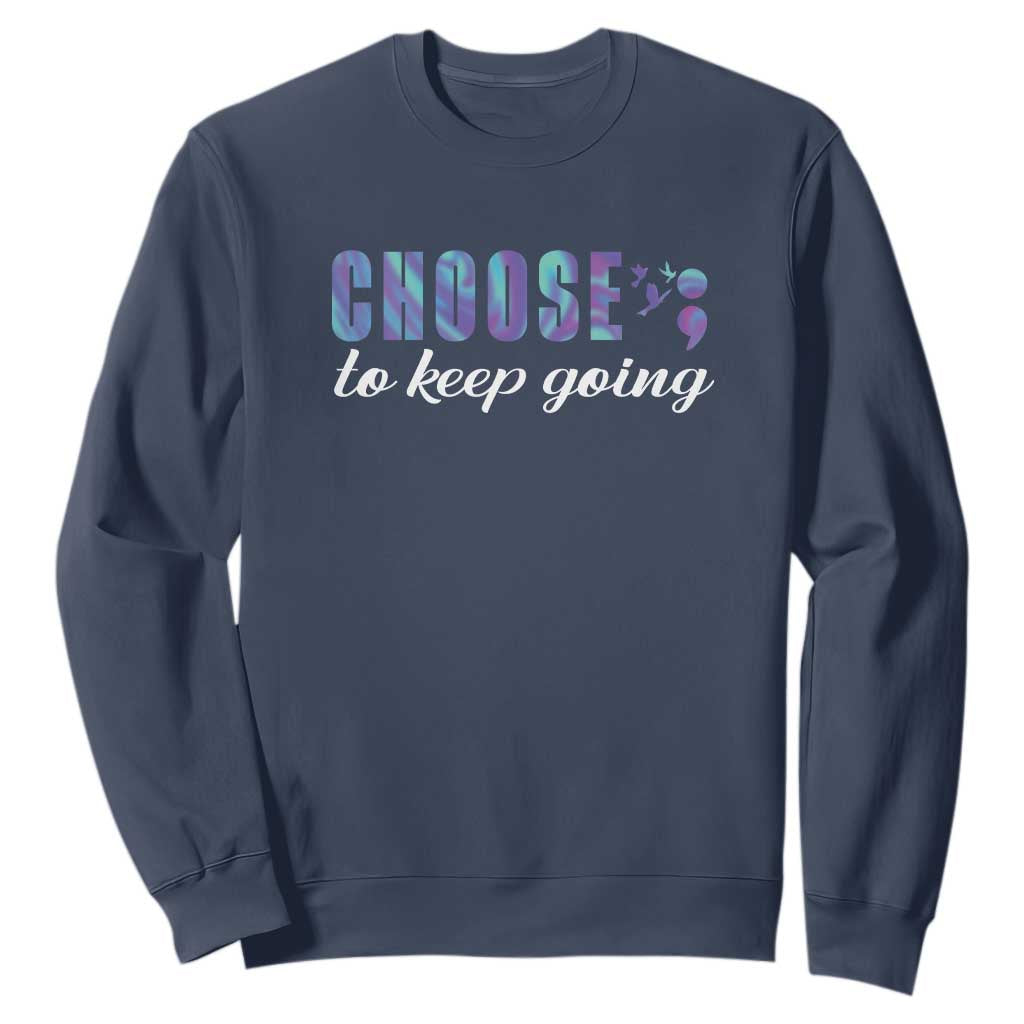 Suicide Prevention Support Sweatshirt Choose To Keep Going Semicolon Birds
