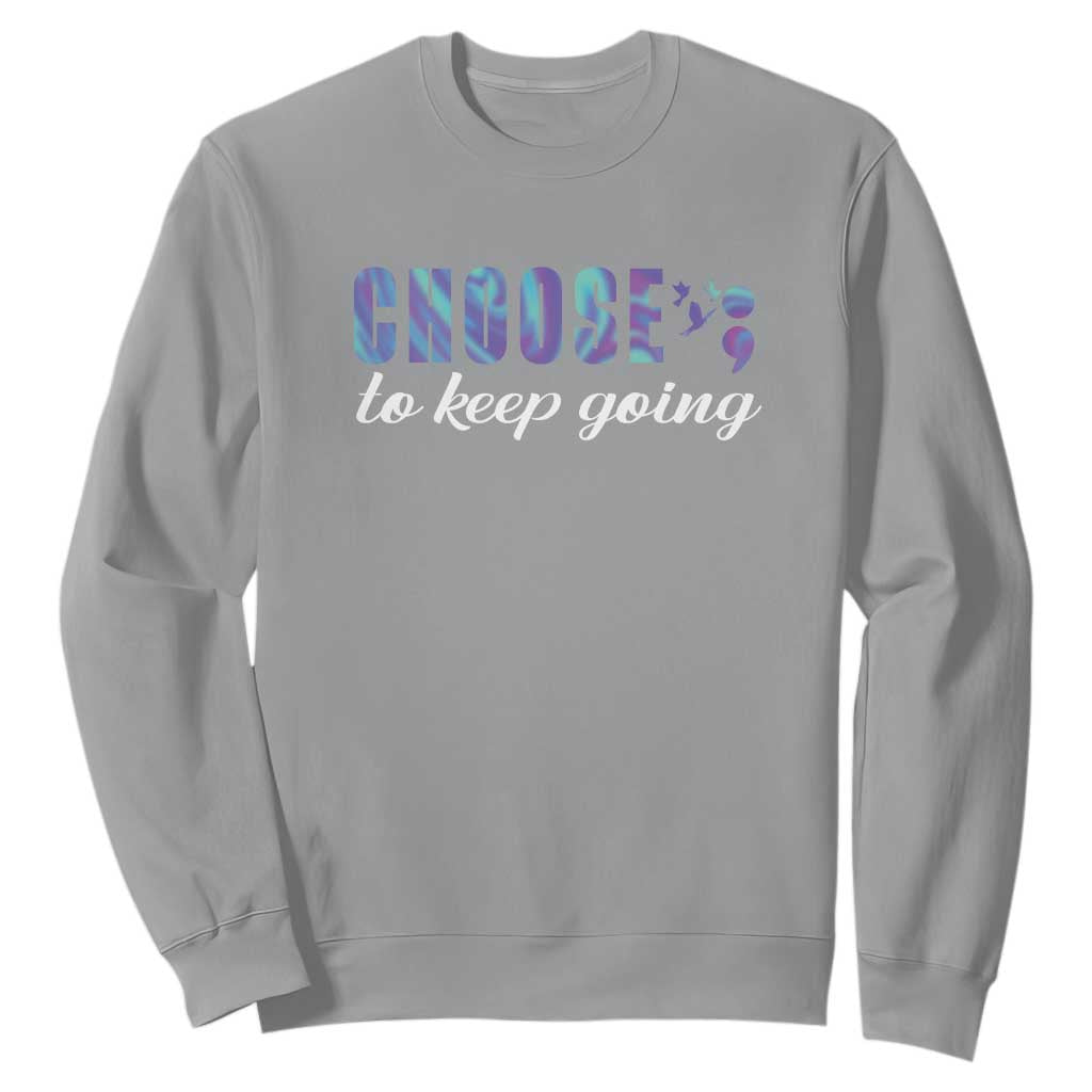 Suicide Prevention Support Sweatshirt Choose To Keep Going Semicolon Birds