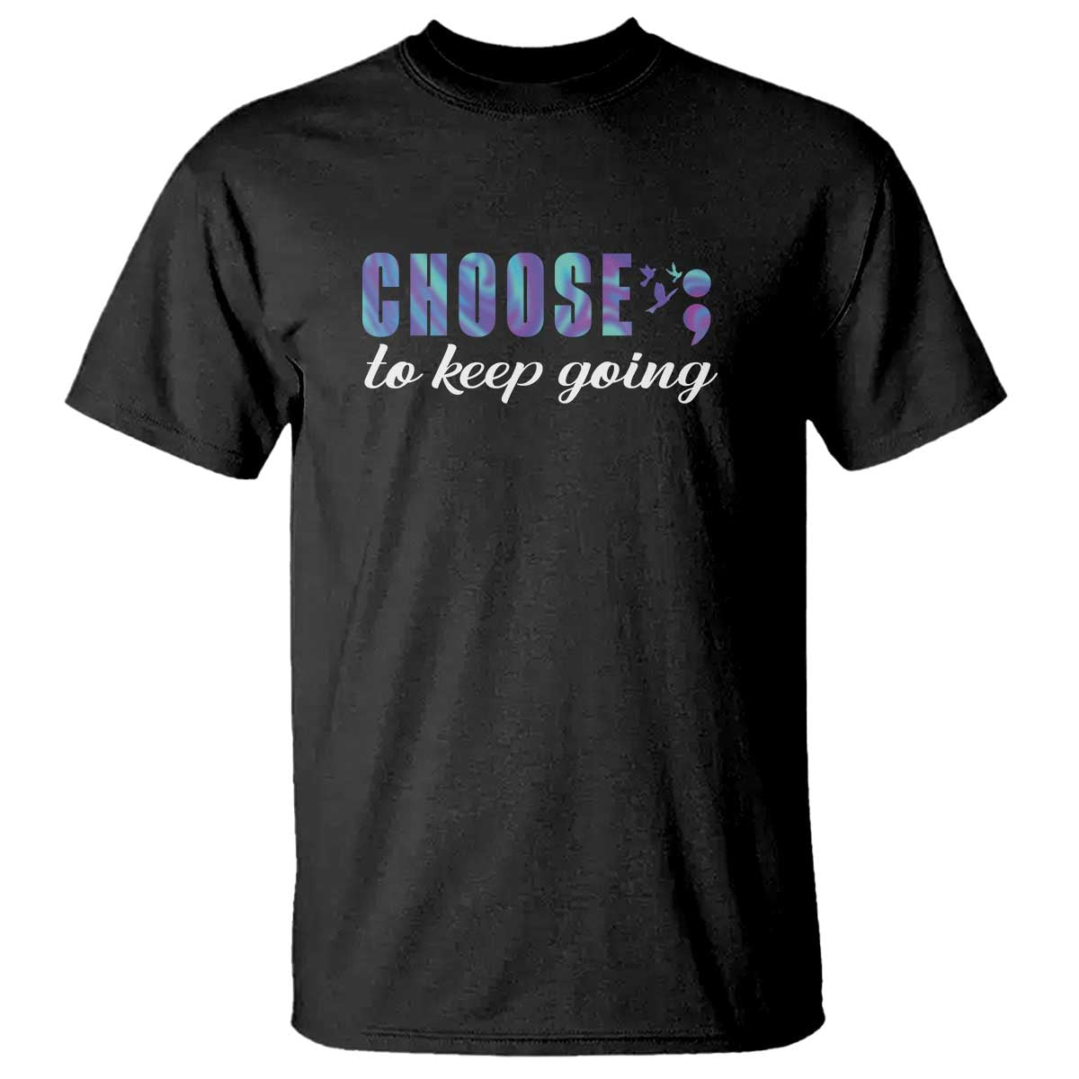 Suicide Prevention Support T Shirt Choose To Keep Going Semicolon Birds