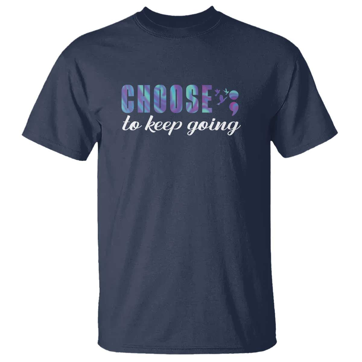 Suicide Prevention Support T Shirt Choose To Keep Going Semicolon Birds