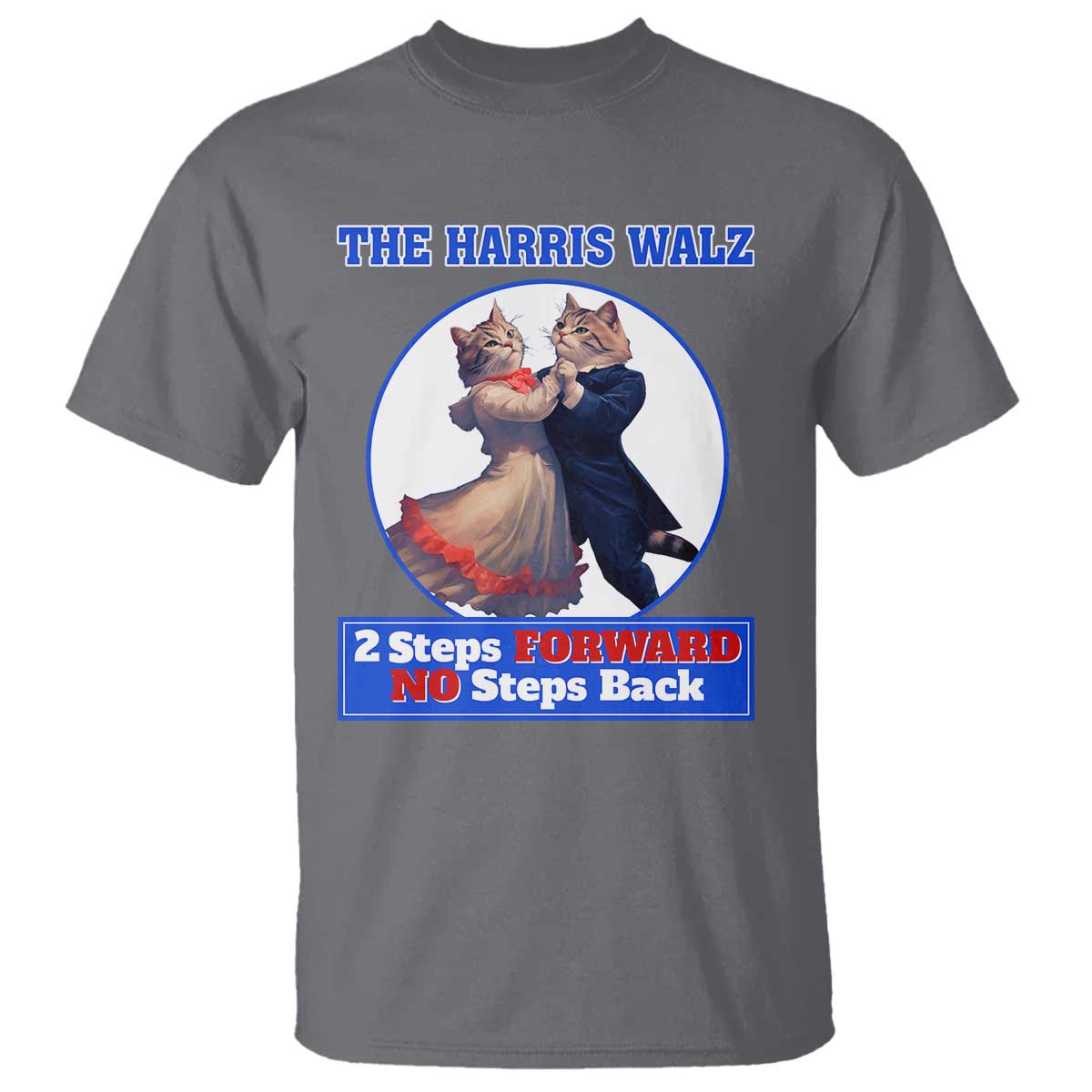 the-harris-walz-t-shirt-2-steps-forward-no-steps-back-cat-dancing