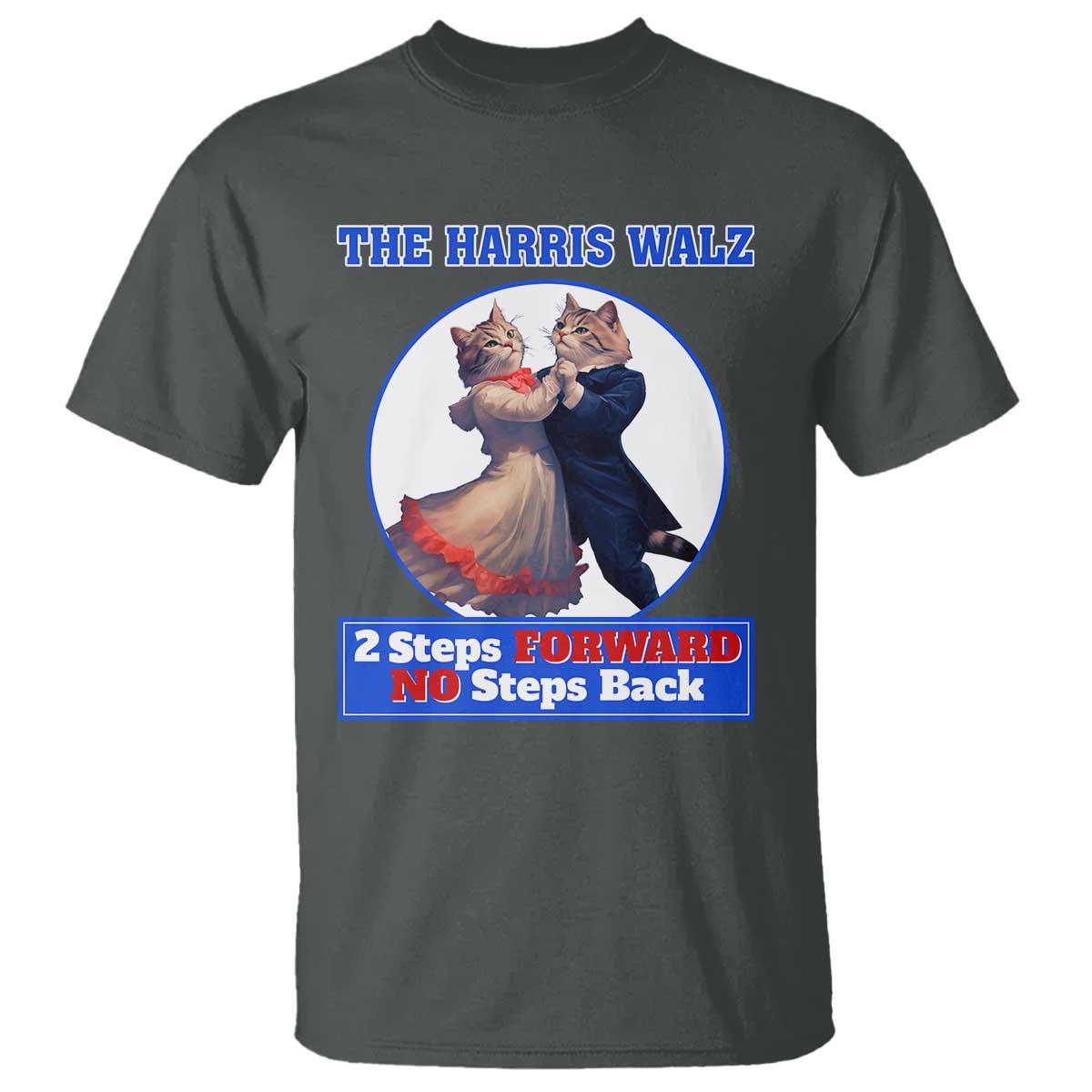the-harris-walz-t-shirt-2-steps-forward-no-steps-back-cat-dancing