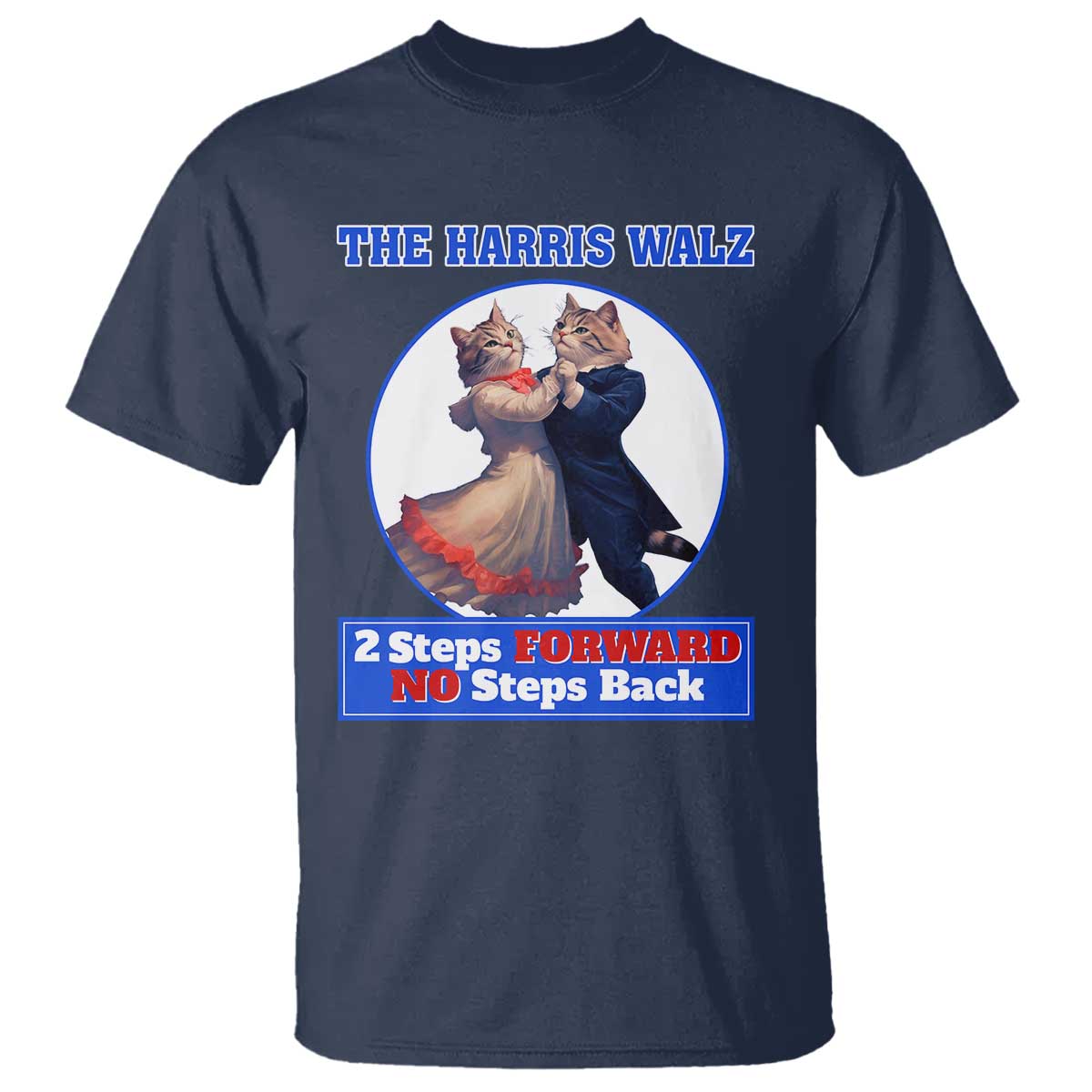 the-harris-walz-t-shirt-2-steps-forward-no-steps-back-cat-dancing
